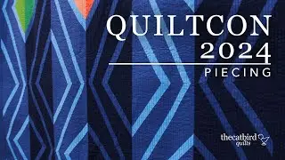 QuiltCon 2024 Piecing