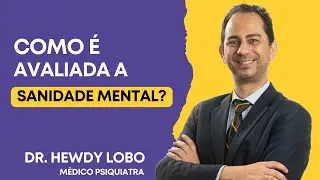Como &eacute; avaliada a Sanidade Mental?