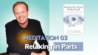 Breaking the Habit of Being Yourself | 3th Meditation  - Dr. Joe Dispenza
