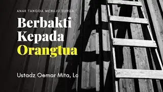 Birrul Walidain Memudahkan Kesulitan Dalam Hidup - Ustadz Oemar Mita, Lc