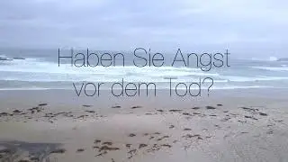 Haben Sie Angst vor dem Tod? (Ein Denkansto&szlig;)