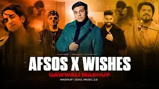 Afsos X Wishes - Qawwali Mashup | Aisa Banna Sawarna | Anjum Hussain | Talwiinder | Soul Music 2.0