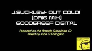 J Suckley- Out Cold! (Orig mix) Goodgreef Digital