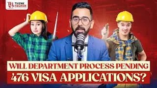 Will 476 Visa Applications Be Processed? | Future of Subclass 476 Visa | Think Higher Consultants