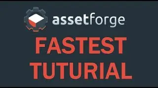 Asset Forge Tutorial 1.3: Everything In 6 Minutes Or Less