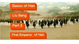 The First Emperor of The Han Dynasty(Liu Bang) part3