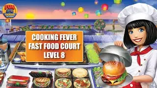 Cooking Fever - Fast Food Court - Level 8 Gameplay | No Commentary