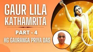 Gaur Lila Kathamrita - Session 4 | HG Gauranga Priya Das | ISKCON Chowpatty