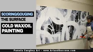 025 - Pamela Caughey - Scoring/Gouging the Surface - COLD WAX/OIL Painting on Panel 😊