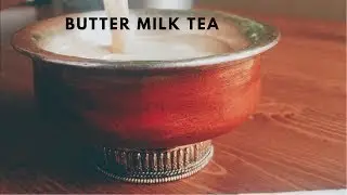 Butter Milk Tea | Sherpa/ Tibetan Tea | Cooking Sounds