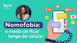 Nomofobia, o medo de ficar sem o celular | Hcor Explica