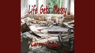 Life Gets Messy