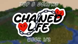 TOP 5 DEATHS in Chained Life week 1/2 (IMO)