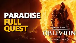 Paradise FULL QUEST The Elder Scrolls IV Oblivion Remastered