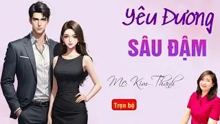 TRUYỆN HAY RADIO: YÊU ĐƯƠNG SÂU ĐẬM | TỔNG HỢP TRUYỆN HAY MC KIM THANH DIỄN ĐỌC.