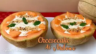 CHEESECAKE AL MELONE E NOCCIOLE SENZA COTTURA, Buona, Fresca e Cremosa - Ricetta Facilissima