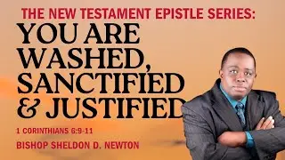 You Are Washed, Sanctified, & Justified | 1 Corinthians 6:9-11 | The New Testament Epistles Series