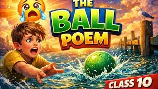 The Ball Poem Class 10 Explained 🔥 | Full Summary, Theme & Message #englishhuiasaan #class10english 