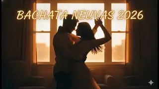 Bachata para Enamorados 2026 &ndash; Canciones Inolvidables