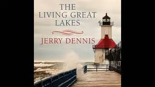 Living Great Lakes: Searching for the Heart of the Inland Seas - Jerry Dennis