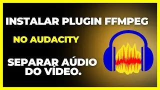How to Install the FFmpeg Plugin in Audacity to Separate Audio from Video