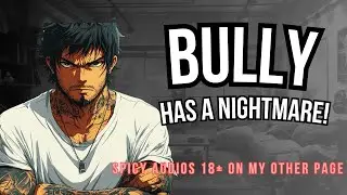 Bully Has A Nightmare! Panic Attack Reverse Comfort! ASMR Boyfriend [M4F/M4A]