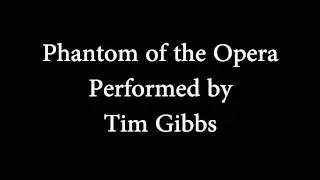 Tim Gibbs - Phantom of the Opera
