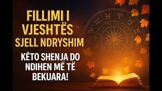 &ldquo;Fillimi i Vjesht&euml;s Sjell Ndryshim &ndash; K&euml;to Shenja Do Ndihen m&euml; t&euml; Bekuara!&rdquo;