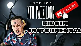 Intence - Nuh Talk Long Riddim Instrumental | REMADE
