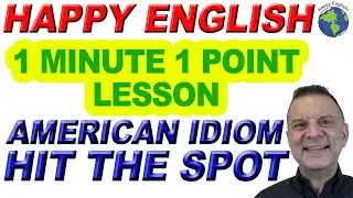 American Idiom HIT THE SPOT - 1 Minute, 1 Point English Lesson