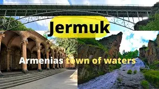 Jermuk, Armenias town of waters.