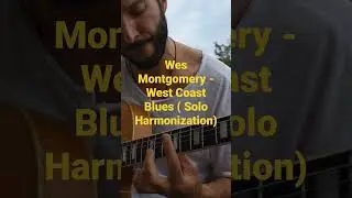 Wes Montgomery - West Coast Blues ( Solo Harmonization )