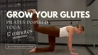 Grow Your Glutes | Pilates Inspired Yoga | 17 min