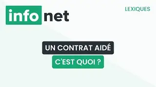 Un contrat aid&eacute;, c'est quoi ? (d&eacute;finition, aide, lexique, tuto, explication)