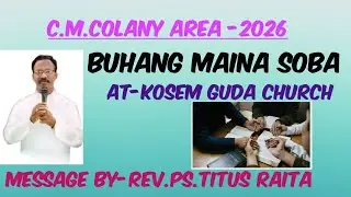 NEW# BUHANG MAINA OMPU SOBA||#KOSEM GUDA CHURCH||C.M.COLNY AREA||2026#Ps.TITUS RAITA||SORA MESSAGE||