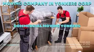 Commercial Moving Yonkers | Moving Company in Yonkers Corp