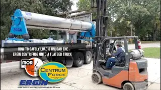 GUIDE: LOADING & UNLOADING THE ERGIN 14' CENTRIFUGE ON A FLATBED TRUCK
