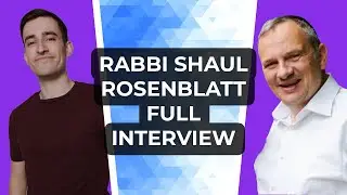 Rabbi Shaul Rosenblatt Full Interview
