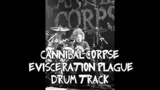 Cannibal Corpse - Evisceration Plague Drum Track | AB