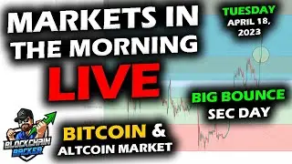 MARKETS in the MORNING, 4/18/2023, BITCOIN and ALTCOIN Market Rise, Gary Gensler SEC Hearing Day