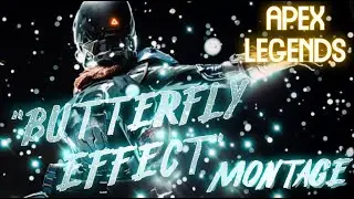 Apex Legends - BUTTERFLY EFFECT Montage