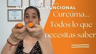Todo lo que necesitas saber de la cúrcuma