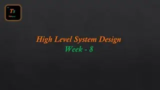 HIGH LEVEL SYSTEM DESIGN - WEEK 8 || TABSPACE