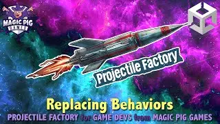 Replacing Behaviors • Projectile Factory Tool for Unity Game Devs on Asset Store