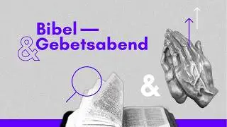 19.11.2025 / Bibel- und Gebetsabend