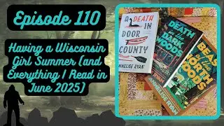 Having a Wisconsin Girl Summer (and Everything I Read in June 2025) - S&S Podcast Ep. 110