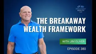 The Breakaway Wealth Framework with Jim Oliver
