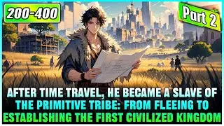 [Part 2] He woke up from the Stone Age and built a modern, advanced empire with today's knowledge!