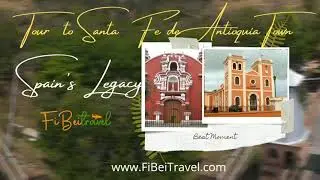 FiBeiTravel.com - Tour to Santa Fe de Antioquia Town, Spain's legacy