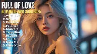 ROMANTIC LOVE SONG❤️|| FULL OF LOVE || NEW SONG PLAYLIST 2025